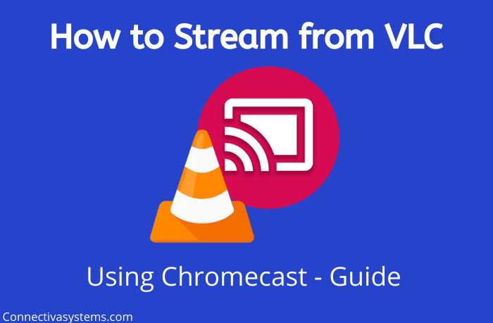 Comment passer de VLC à Chromecast ?