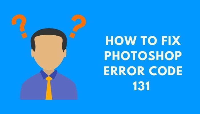 cómo-arreglar-photoshop-error-code-131
