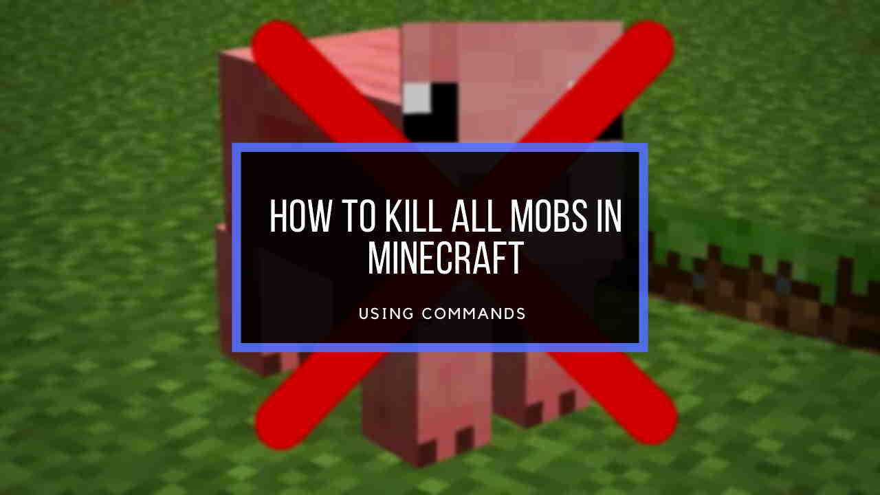 cómo-matar-a-todos-los-mobs-en-minecraft-usando-comandos